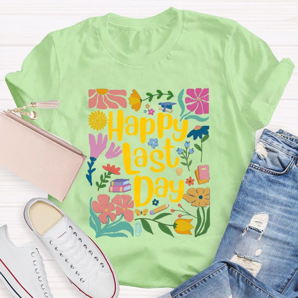 Floral Happy Last Day Teacher T-Shirt