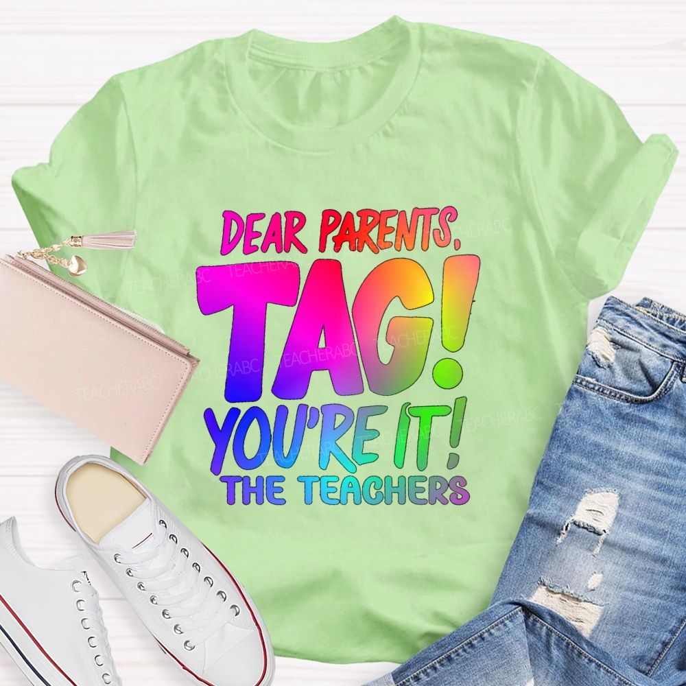 Dear Parents Tag You're It T The Teachers Tie-dye T-shirt