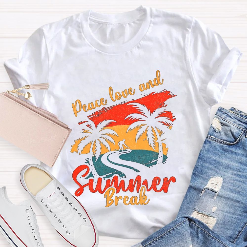 Peace Love And Summer Break Teacher T-shirt