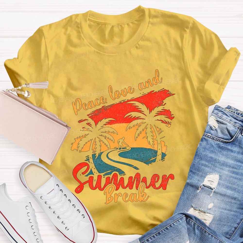 Peace Love And Summer Break Teacher T-shirt