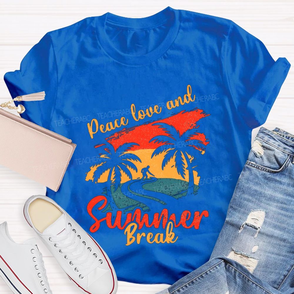 Peace Love And Summer Break Teacher T-shirt