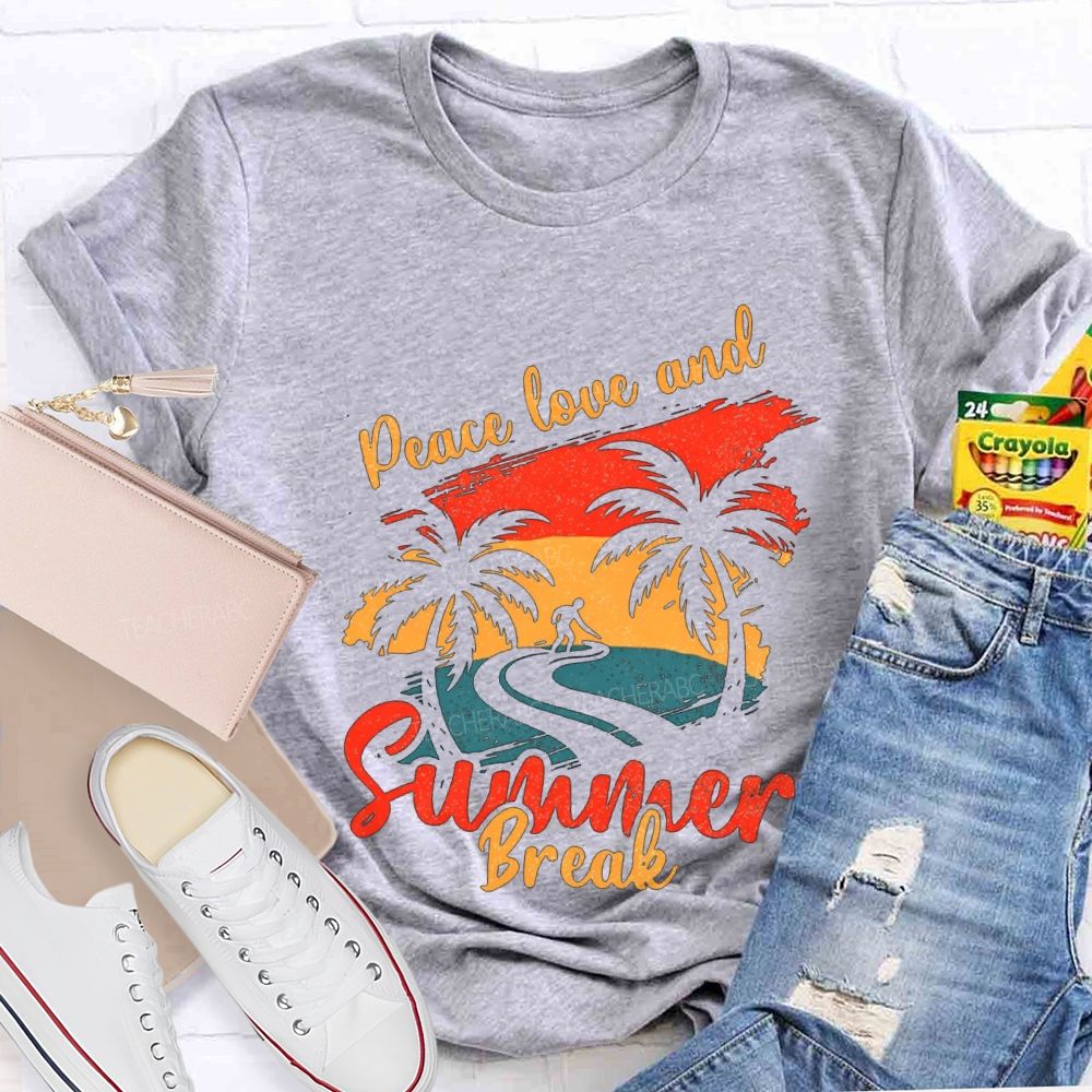 Peace Love And Summer Break Teacher T-shirt