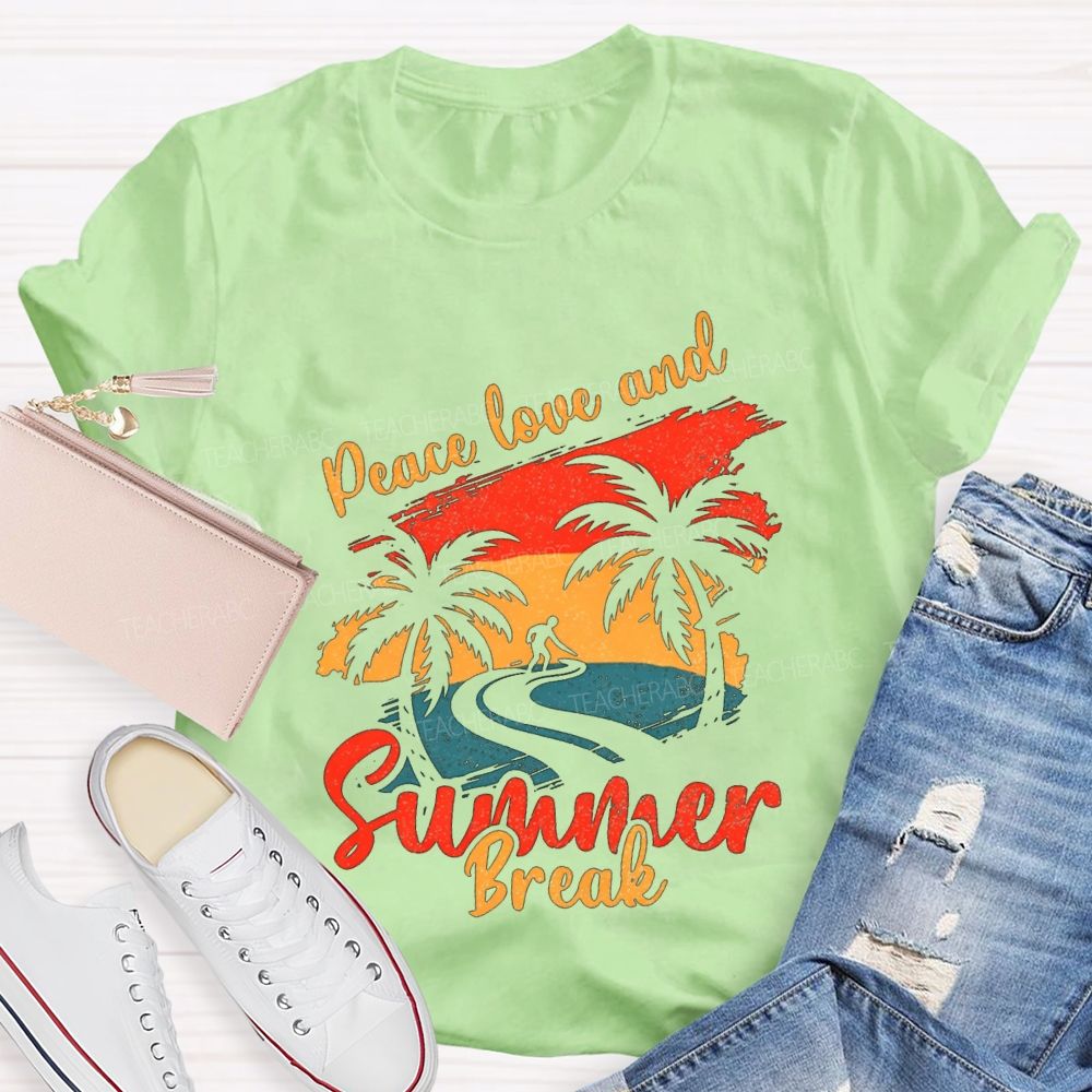 Peace Love And Summer Break Teacher T-shirt