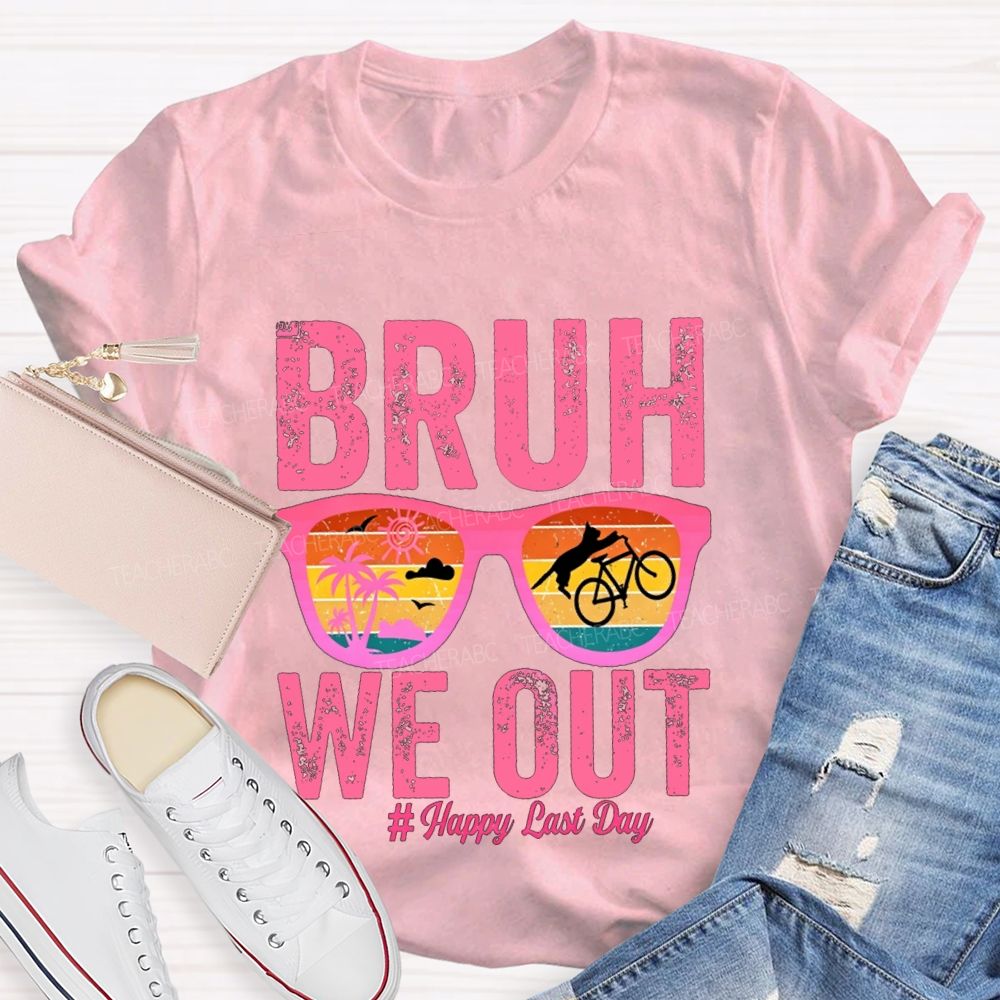 Bruh We Out Happy Last Day Teacher T-shirt