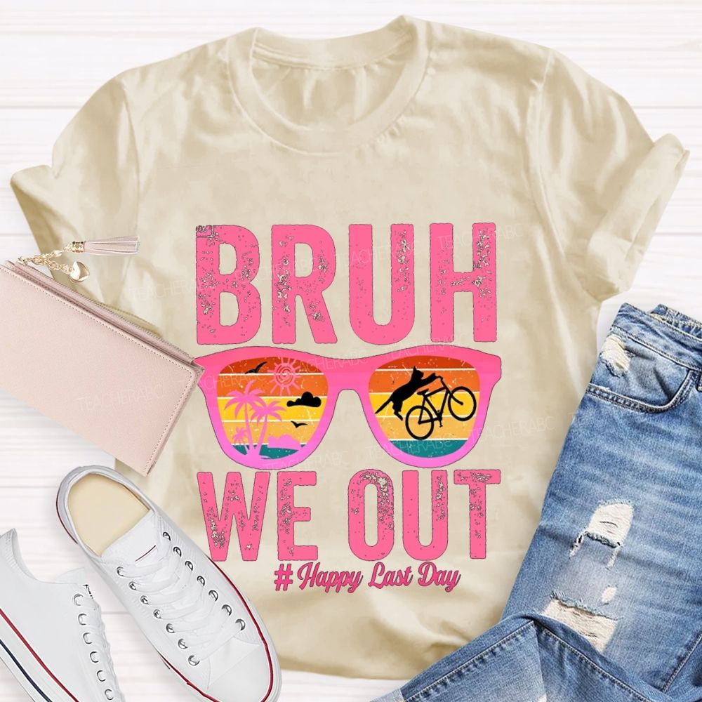 Bruh We Out Happy Last Day Teacher T-shirt