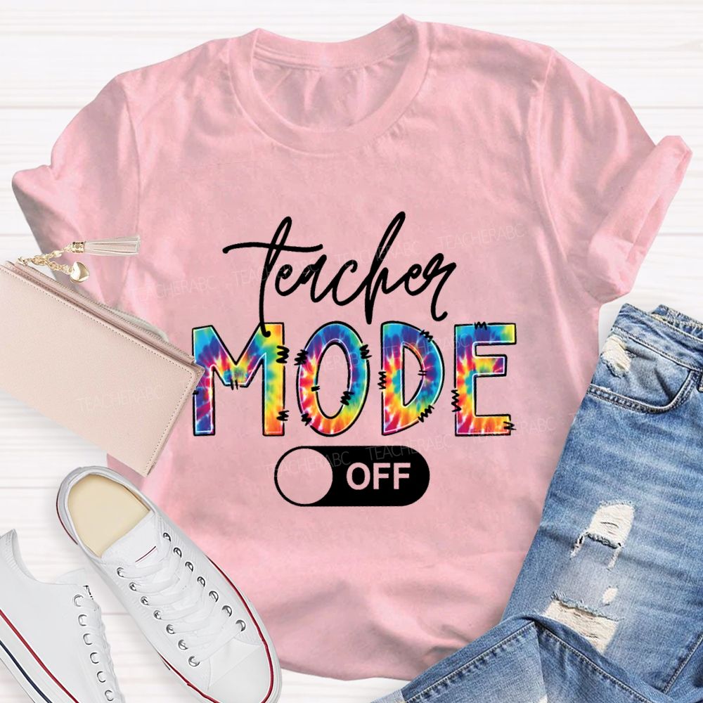 Teacher Mode Off Colorful Tie-Dye Font Teacher T-shirt