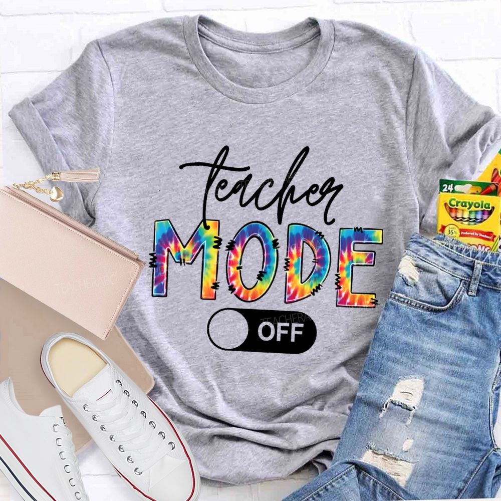 Teacher Mode Off Colorful Tie-Dye Font Teacher T-shirt