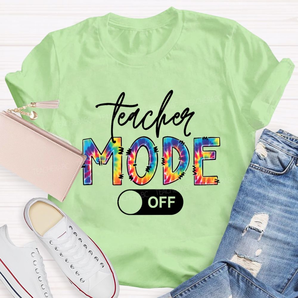 Teacher Mode Off Colorful Tie-Dye Font Teacher T-shirt