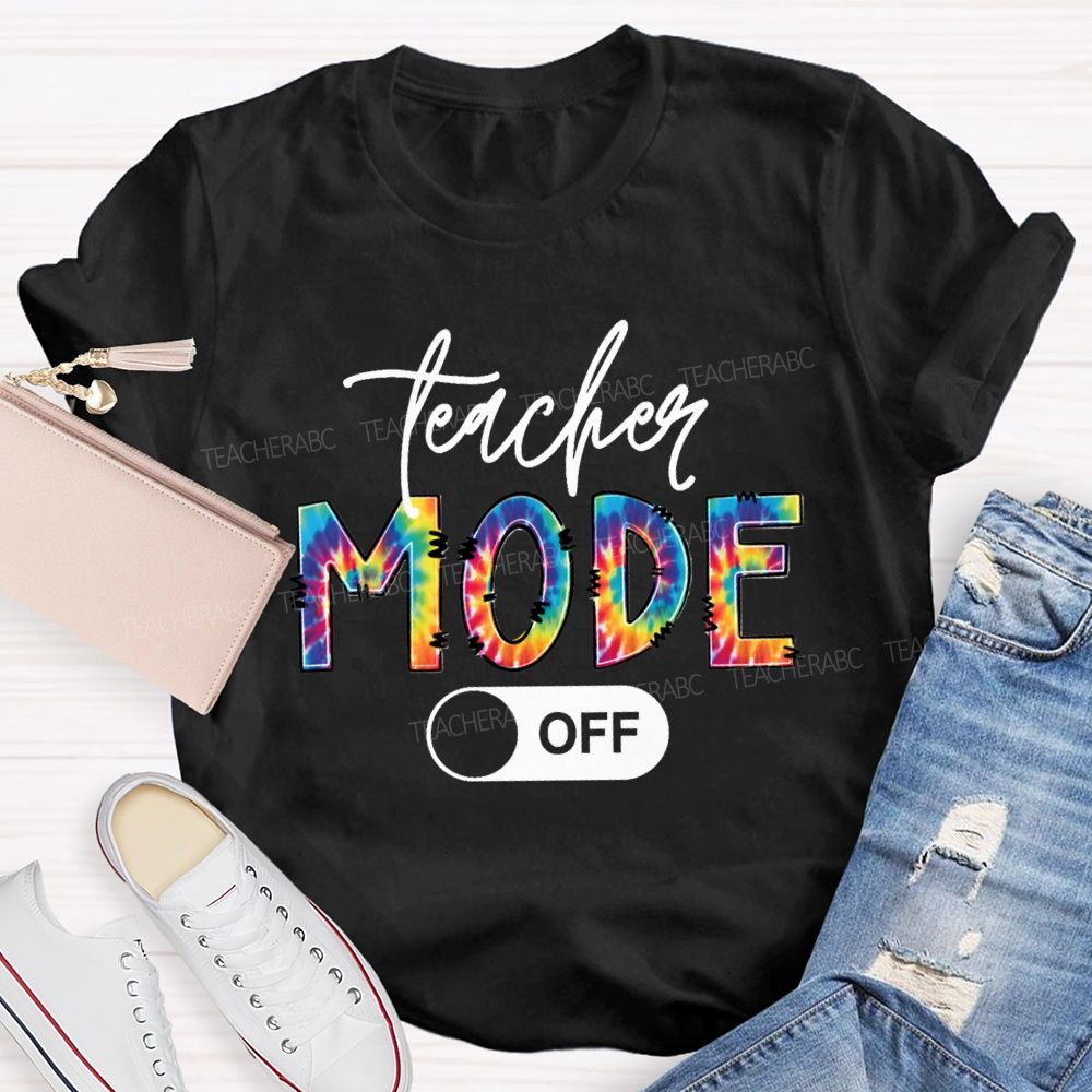 Teacher Mode Off Colorful Tie-Dye Font Teacher T-shirt