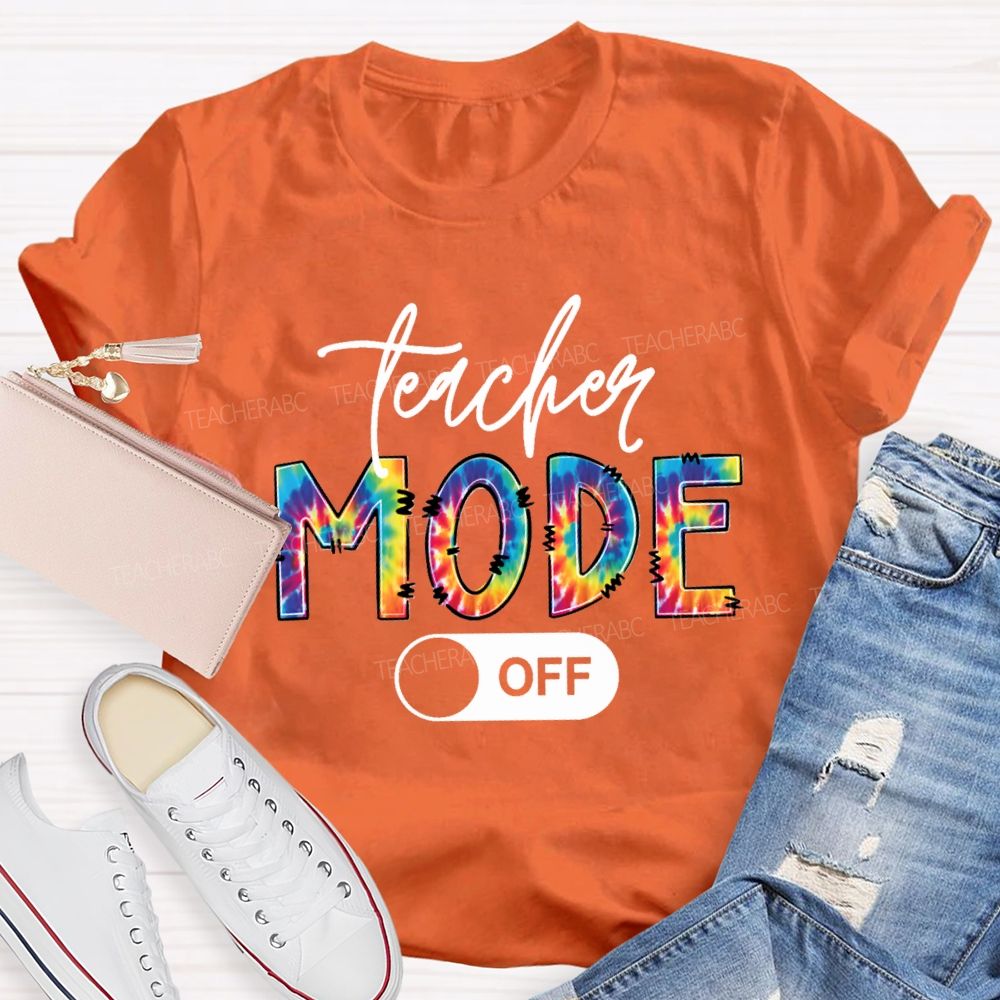 Teacher Mode Off Colorful Tie-Dye Font Teacher T-shirt