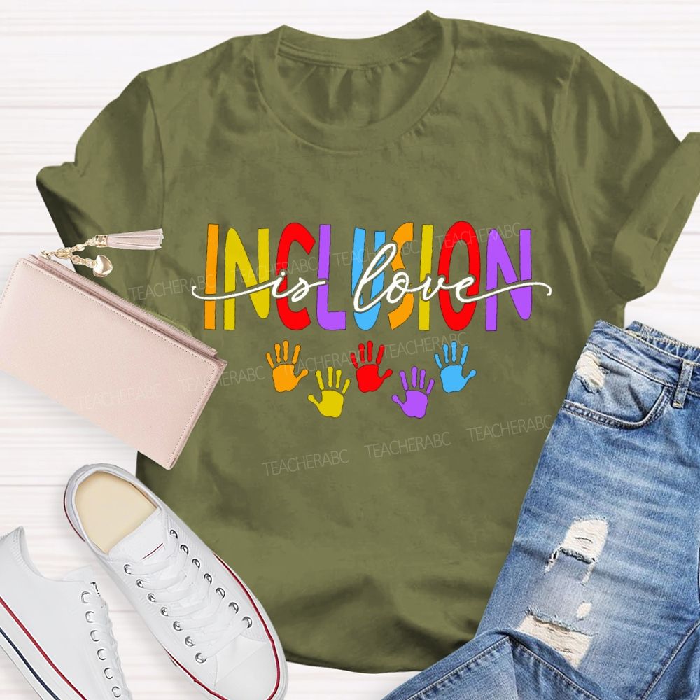 Inclusion Is Love And Colored Font Teacher T-shirt