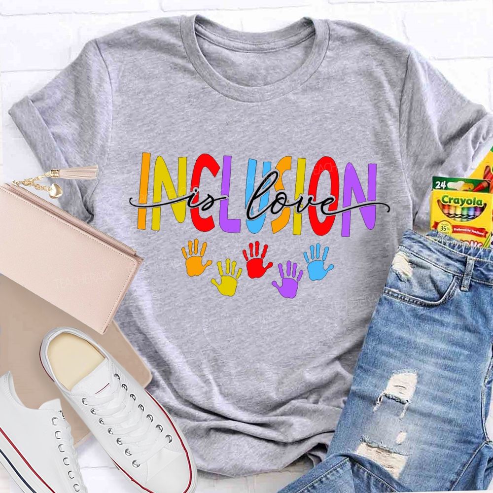 Inclusion Is Love And Colored Font Teacher T-shirt