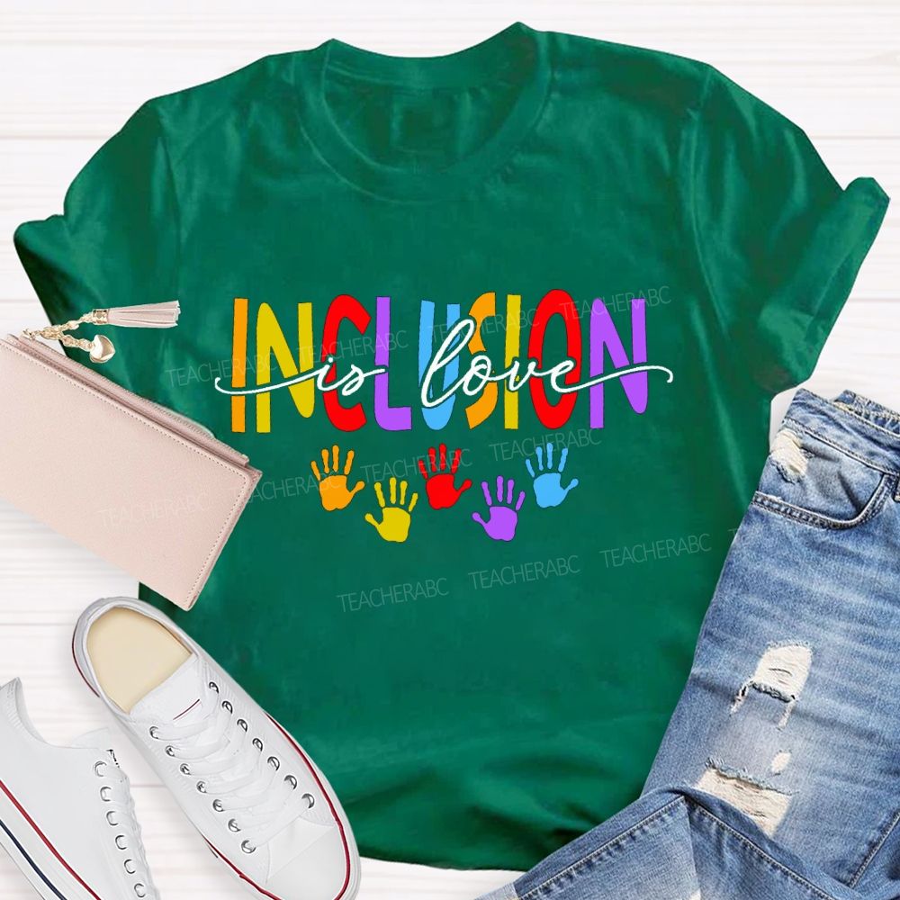 Inclusion Is Love And Colored Font Teacher T-shirt