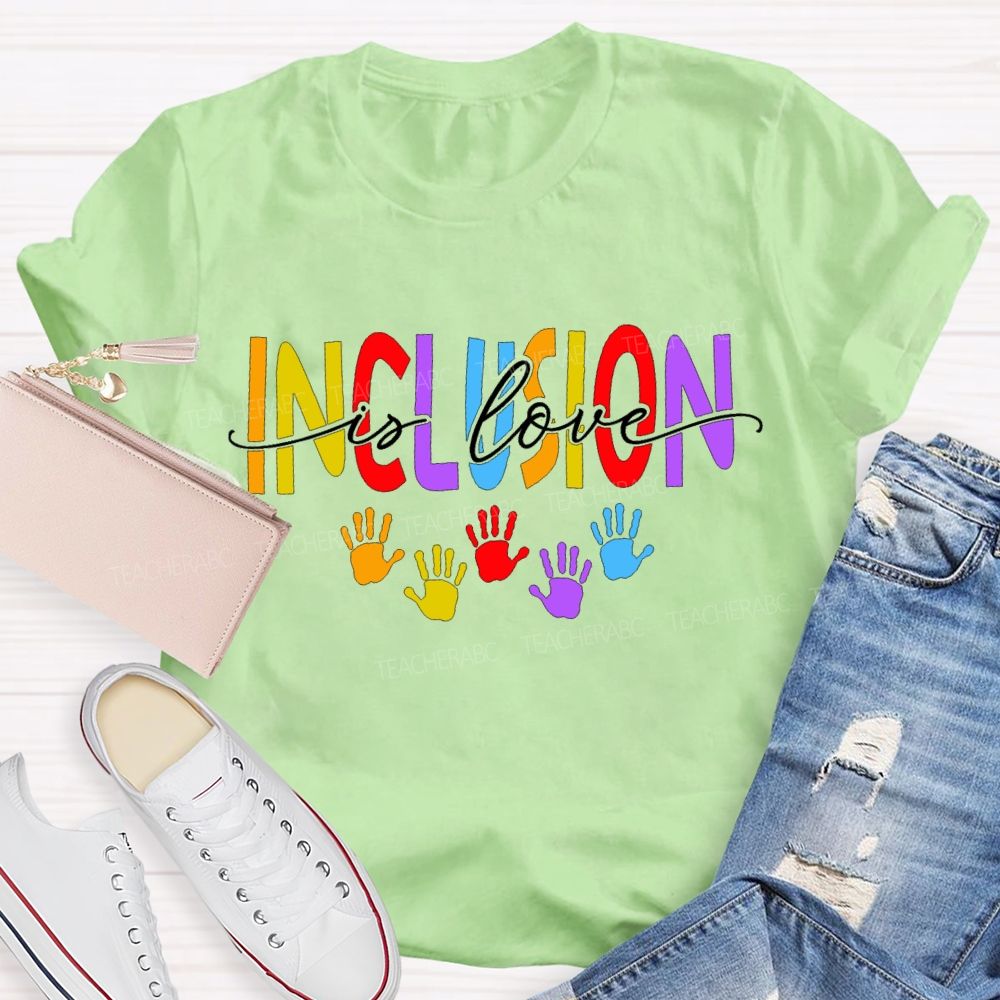 Inclusion Is Love And Colored Font Teacher T-shirt