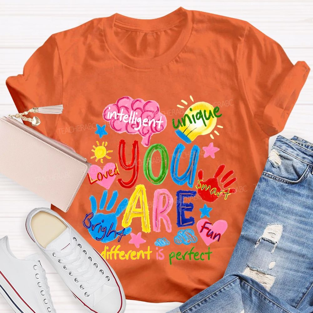 You Are Loved Unique Intelligent Bright Smart Different Is Perfect T-shirt