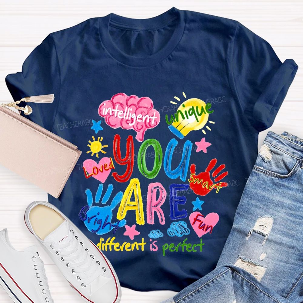 You Are Loved Unique Intelligent Bright Smart Different Is Perfect T-shirt