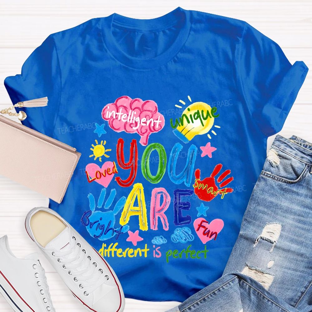 You Are Loved Unique Intelligent Bright Smart Different Is Perfect T-shirt