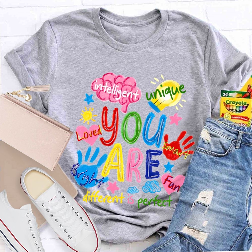 You Are Loved Unique Intelligent Bright Smart Different Is Perfect T-shirt