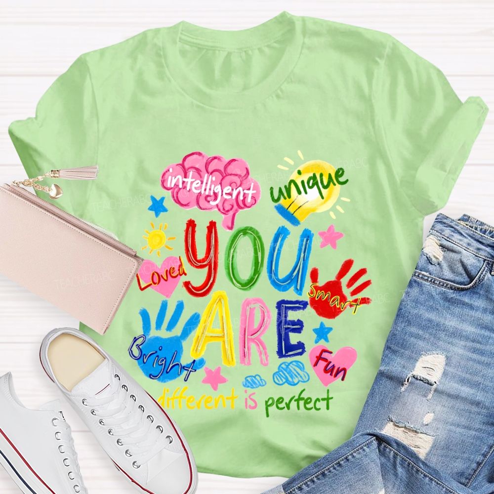 You Are Loved Unique Intelligent Bright Smart Different Is Perfect T-shirt
