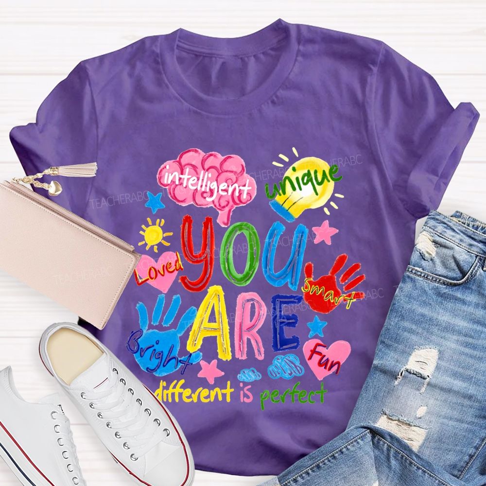 You Are Loved Unique Intelligent Bright Smart Different Is Perfect T-shirt
