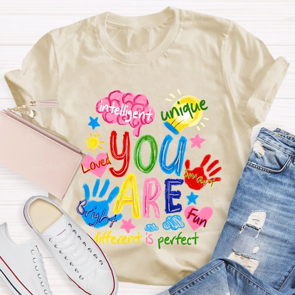 You Are Loved Unique Intelligent Bright Smart Different Is Perfect T-shirt
