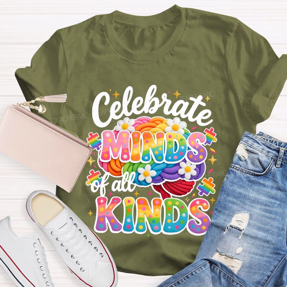 Celebrate Minds Of All Kinds Embroidery Font Teacher T-shirt