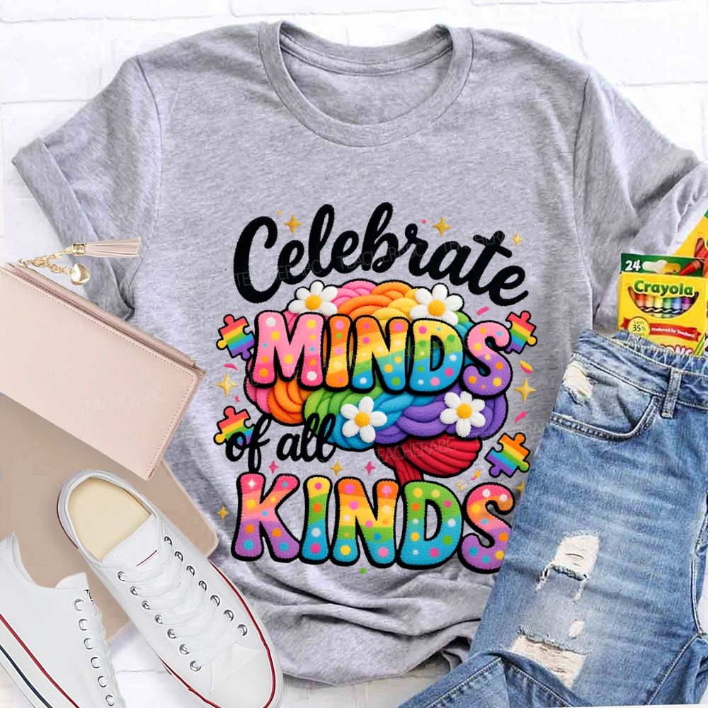 Celebrate Minds Of All Kinds Embroidery Font Teacher T-shirt