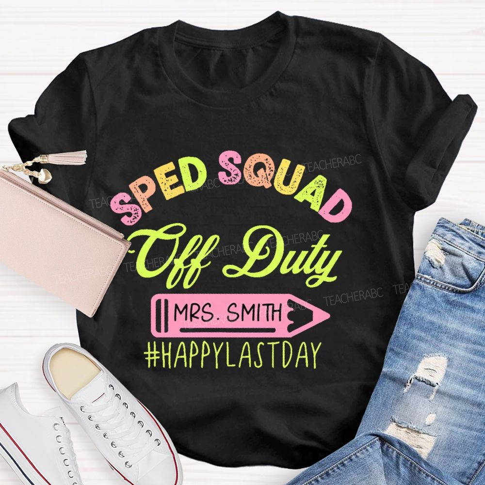 Personalized Name Sped Squad Off Duty Teacher T-shirt