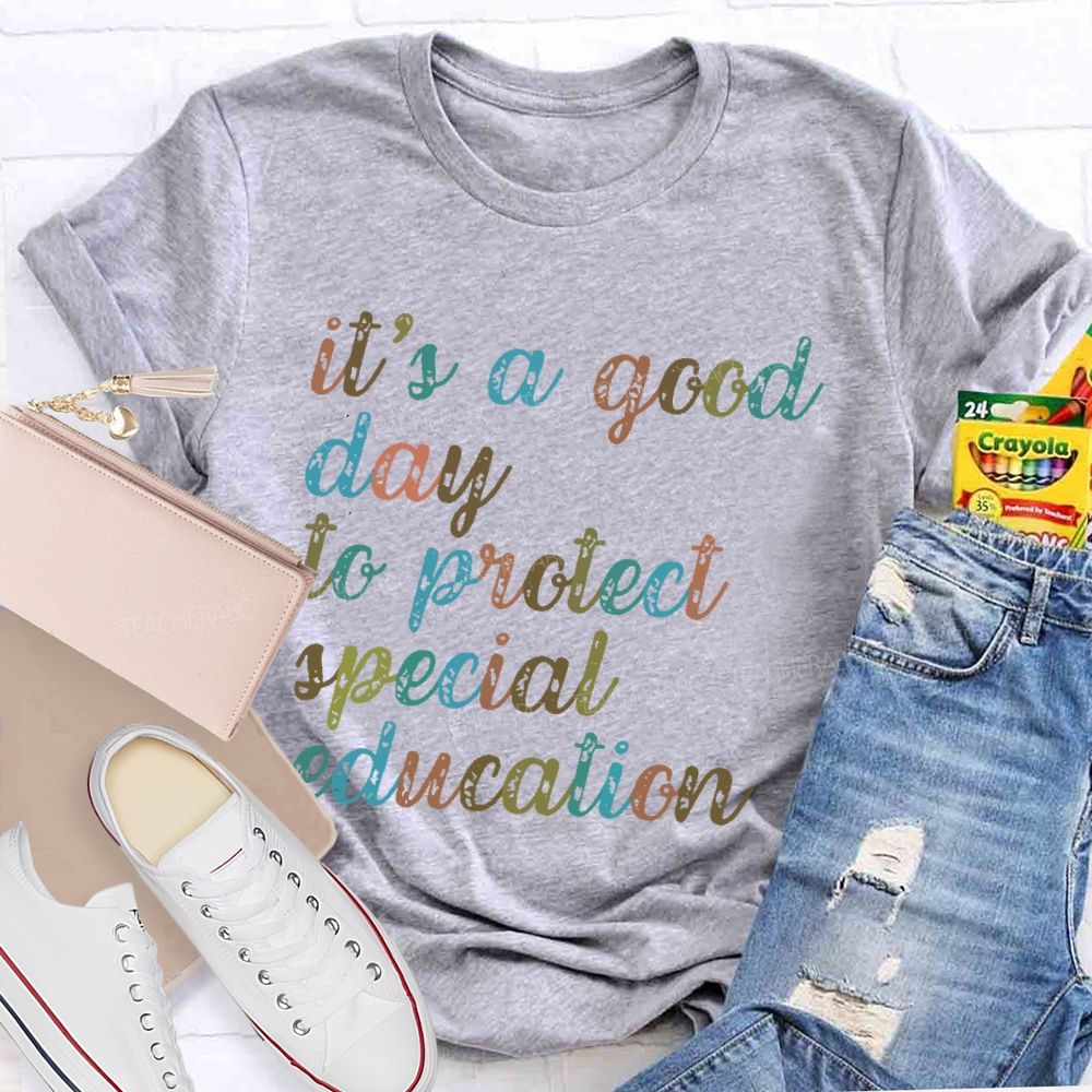 It's A Good Day To Protect Special Education Teacher T-shirt