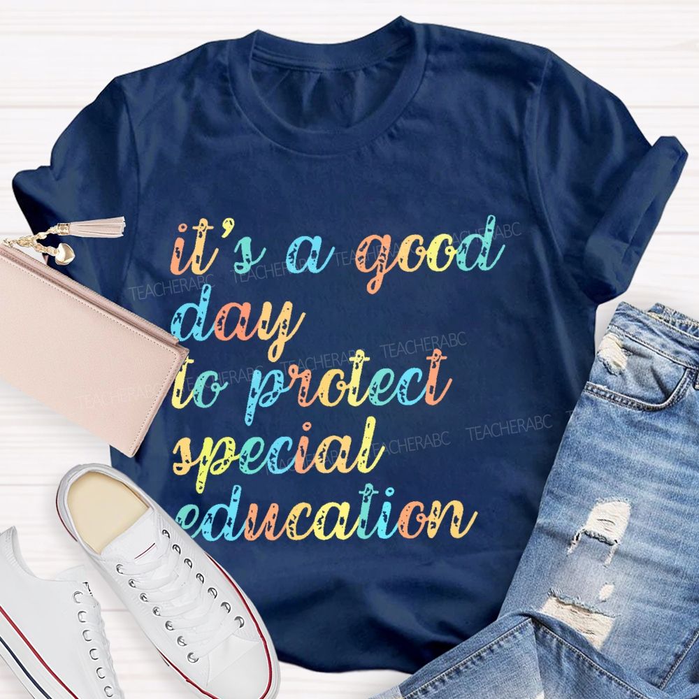It's A Good Day To Protect Special Education Teacher T-shirt