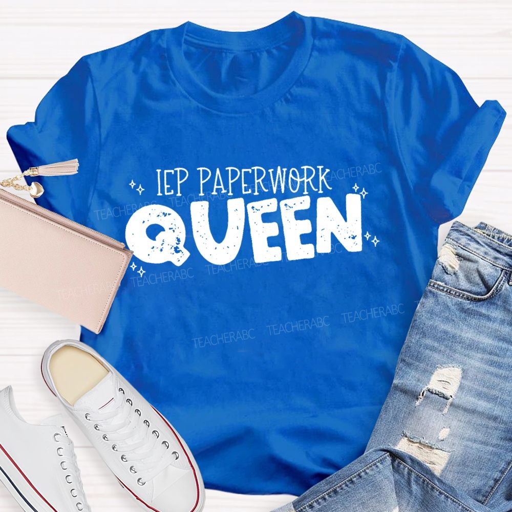 IEP Paperwork Queen Teacher T-shirt
