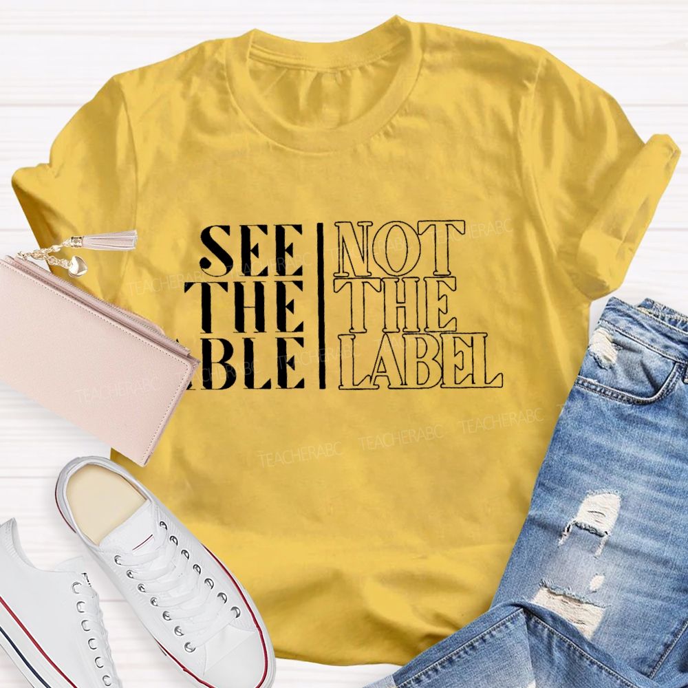 See The Able Not The Label Letters Teacher T-shirt