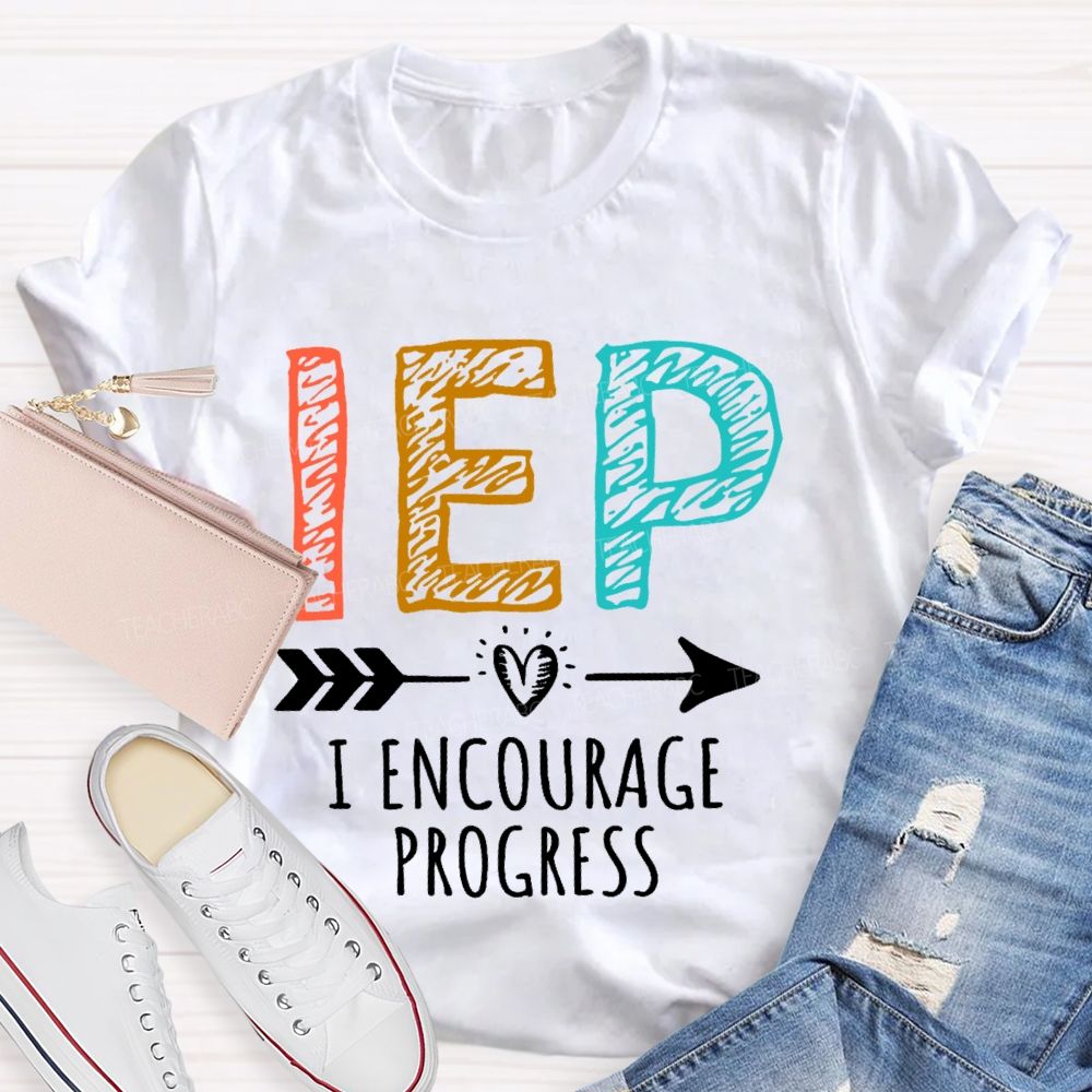 IEP I Encourage Progress Teacher T-shirt
