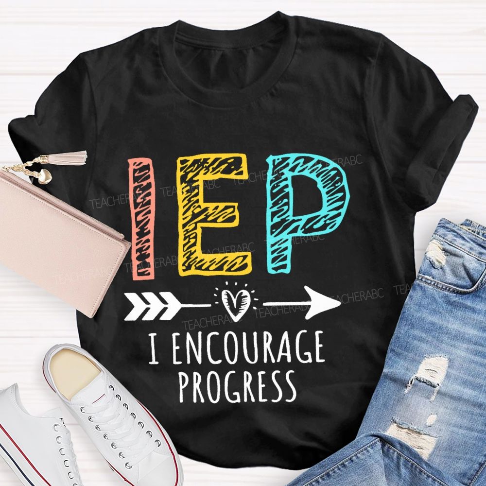 IEP I Encourage Progress Teacher T-shirt