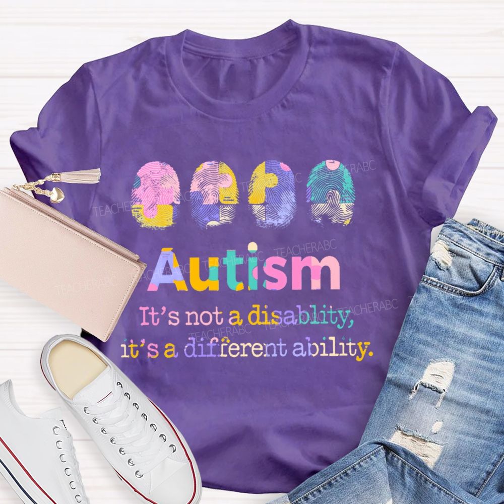 Autism It's Not A Disability It's A Different Ability Teacher T-shirt