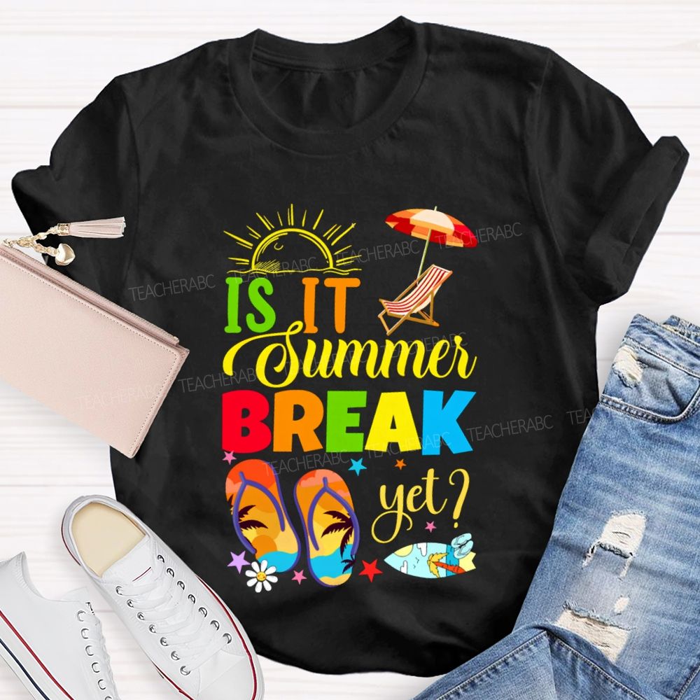 Is It Summer Break Yet Sunshine Beach Teacher T-shirt