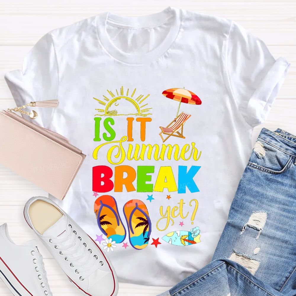 Is It Summer Break Yet Sunshine Beach Teacher T-shirt