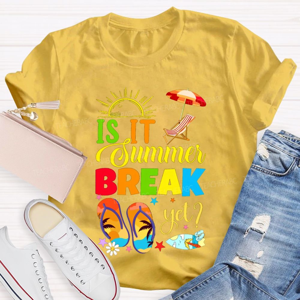 Is It Summer Break Yet Sunshine Beach Teacher T-shirt