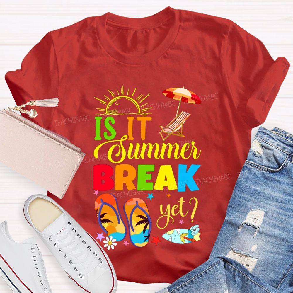 Is It Summer Break Yet Sunshine Beach Teacher T-shirt