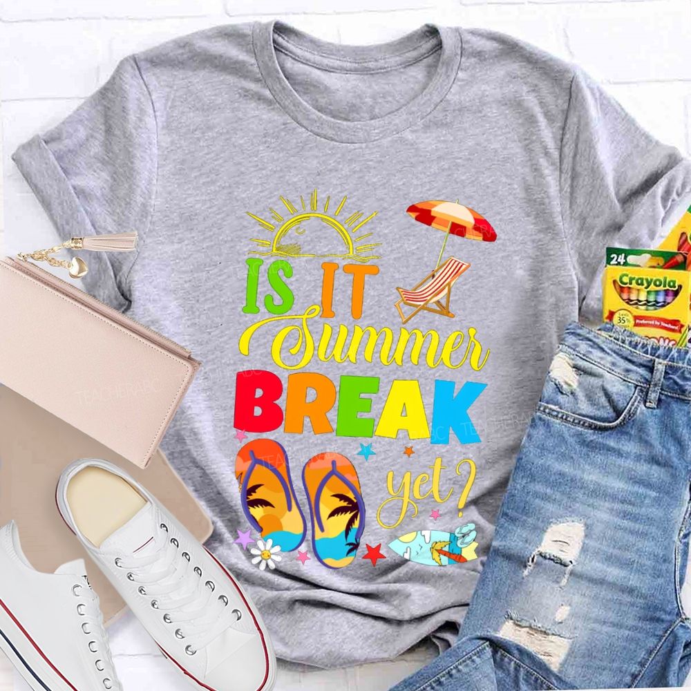 Is It Summer Break Yet Sunshine Beach Teacher T-shirt