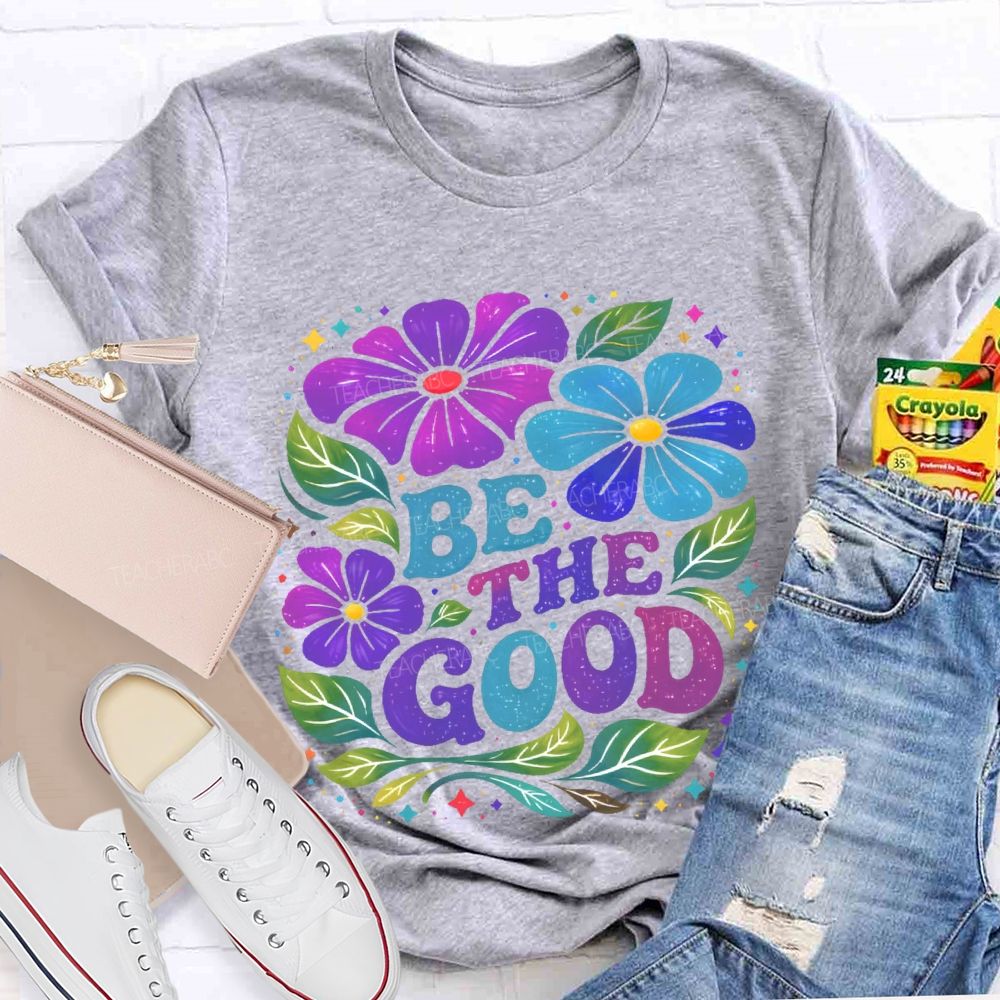 Be The Good Flowers Pattern Teacher T-shirt