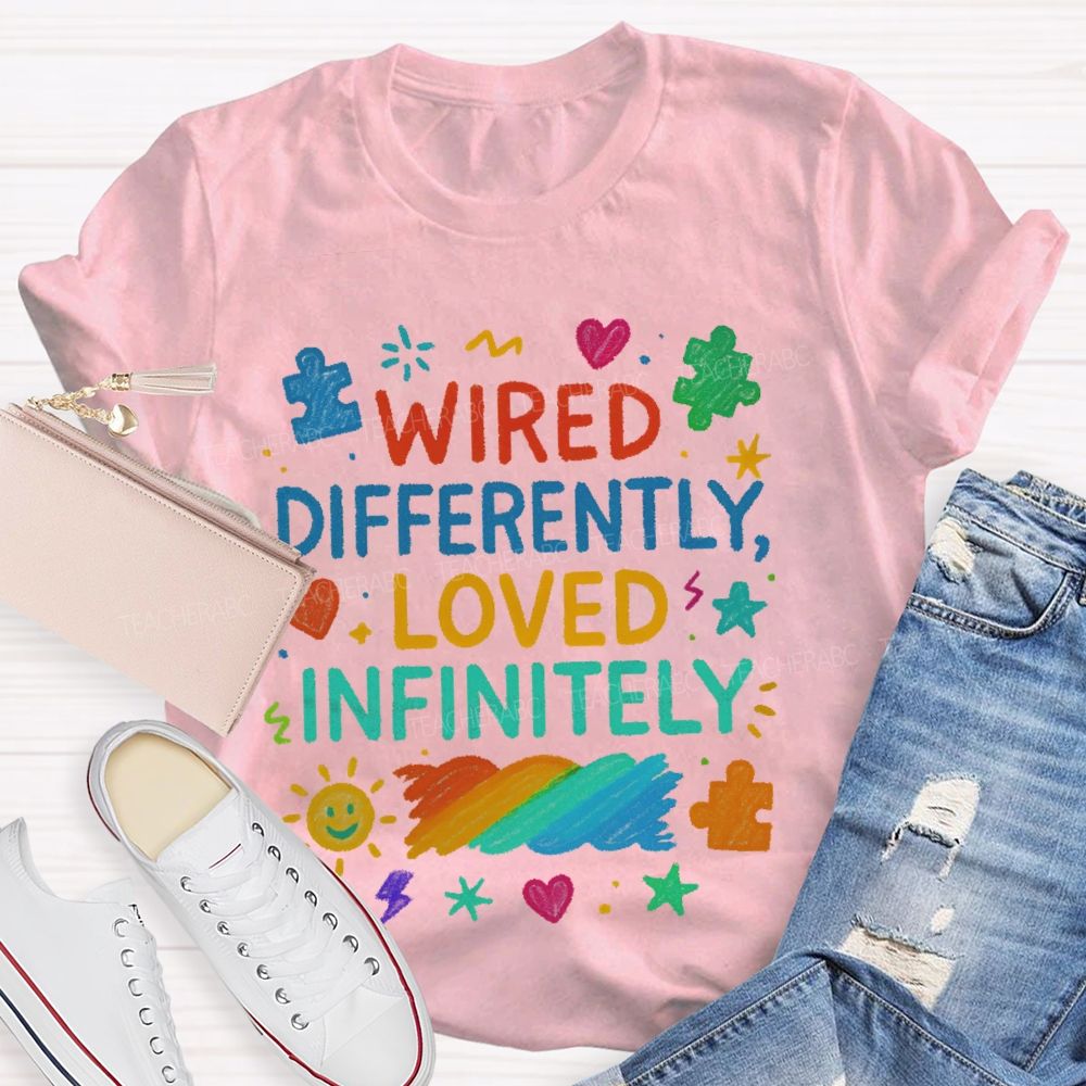 Wired Differently Loved Infinitely Teacher T-shirt