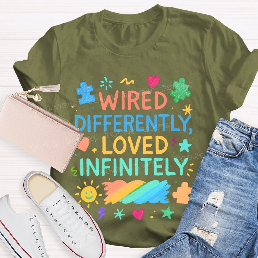 Wired Differently Loved Infinitely Teacher T-shirt