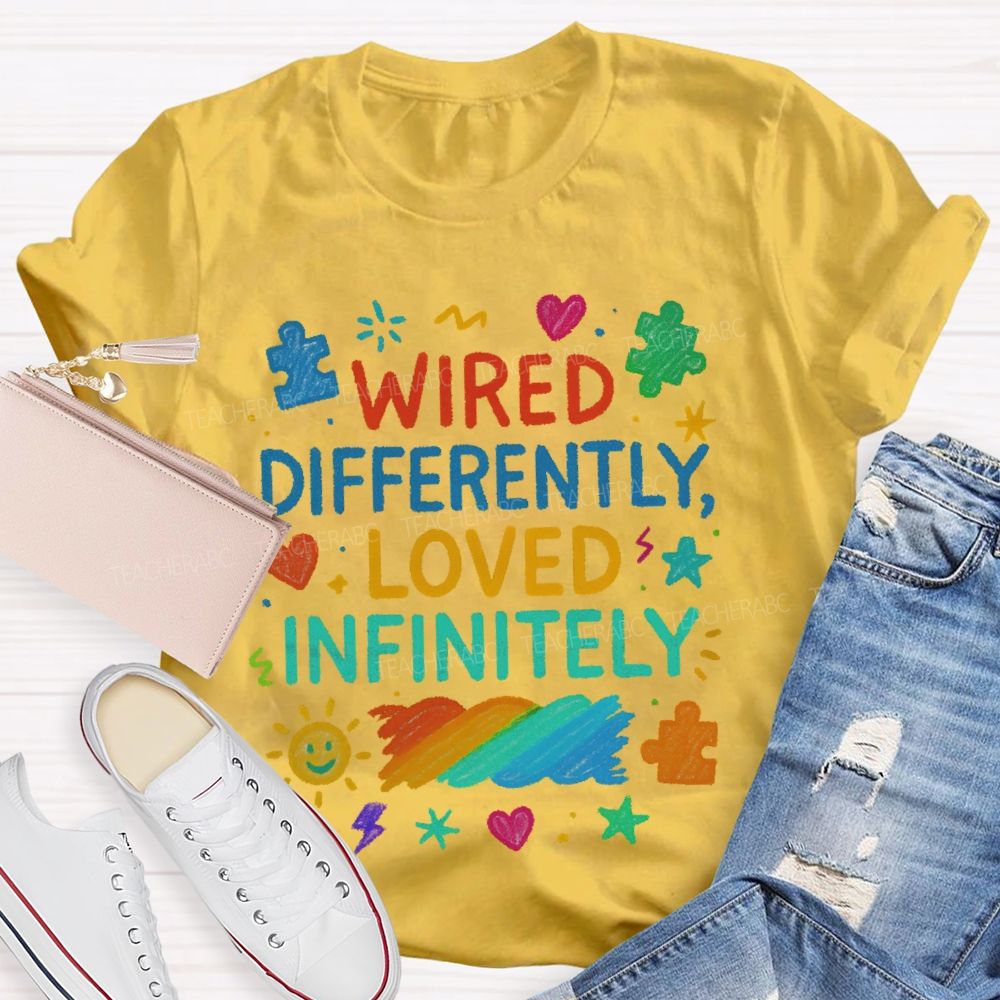 Wired Differently Loved Infinitely Teacher T-shirt