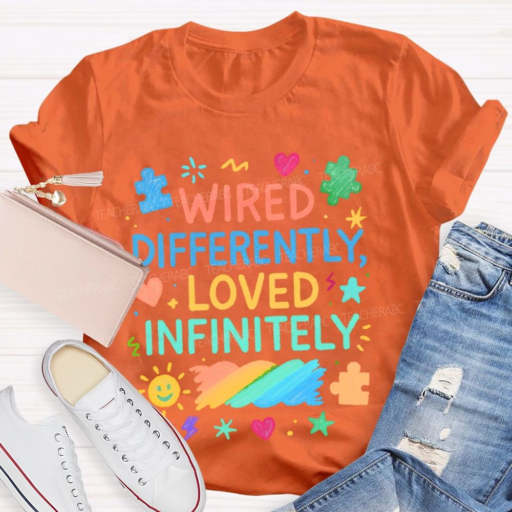 Wired Differently Loved Infinitely Teacher T-shirt