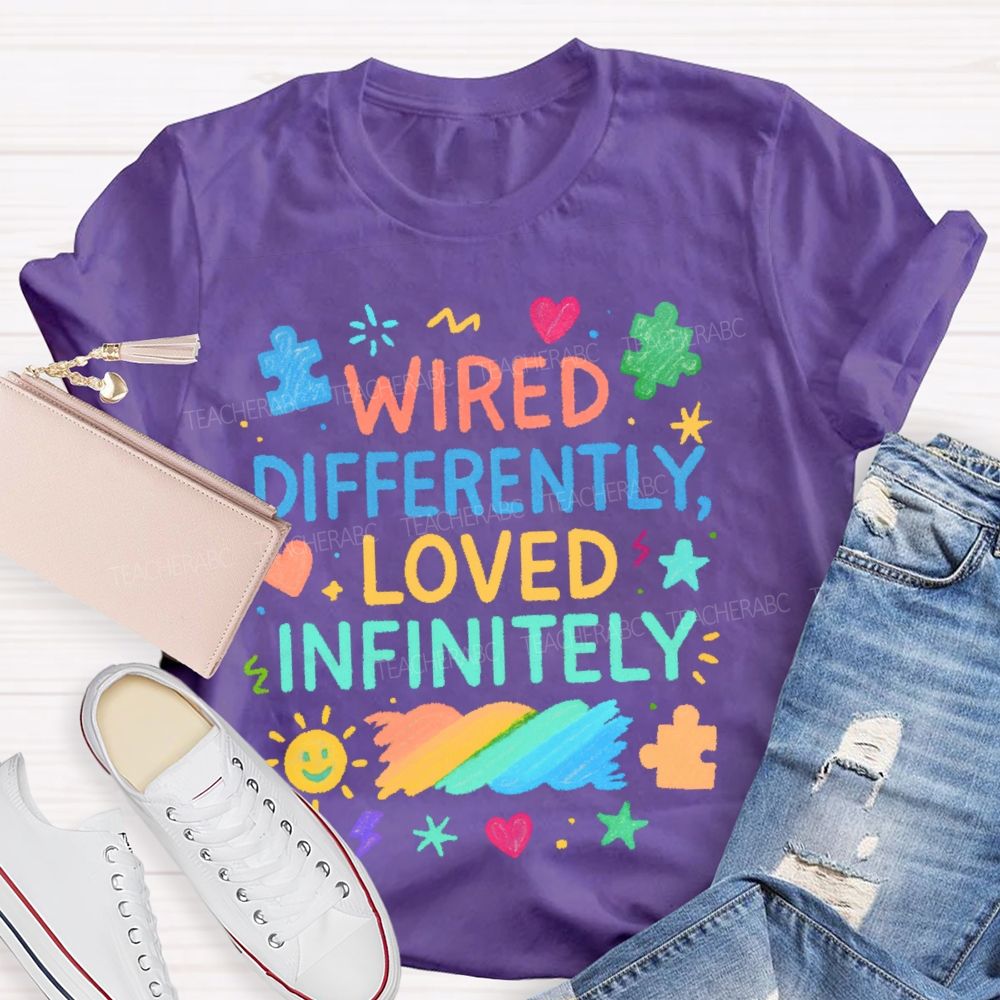 Wired Differently Loved Infinitely Teacher T-shirt