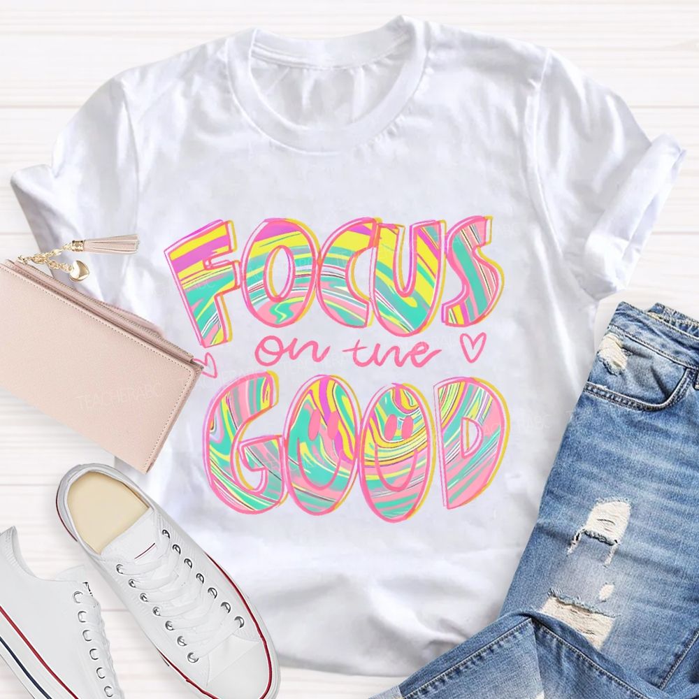 Focus On The Good Letters Teacher T-shirt