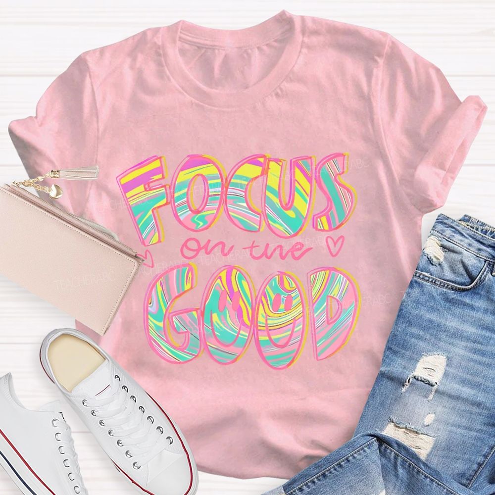Focus On The Good Letters Teacher T-shirt