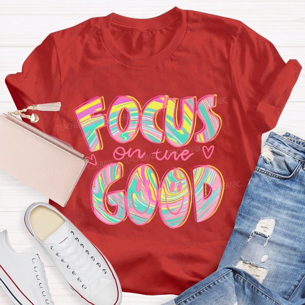 Focus On The Good Letters Teacher T-shirt