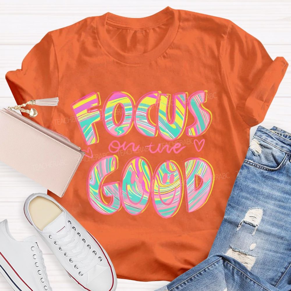 Focus On The Good Letters Teacher T-shirt